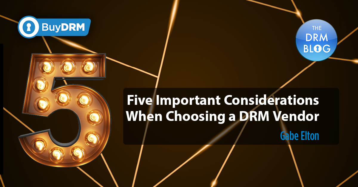 Five Important Considerations When Choosing a DRM Vendor
