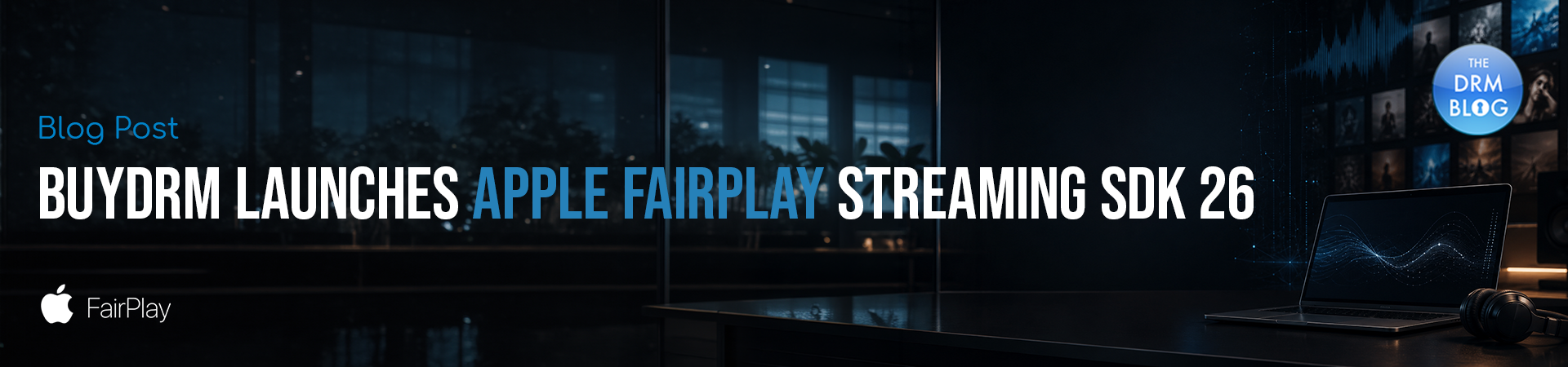 BuyDRM_BuyDRM Launches Apple FairPlay v26_1920x450-2 BuyDRM_BuyDRM Launches Apple FairPlay v26_1920x450-2