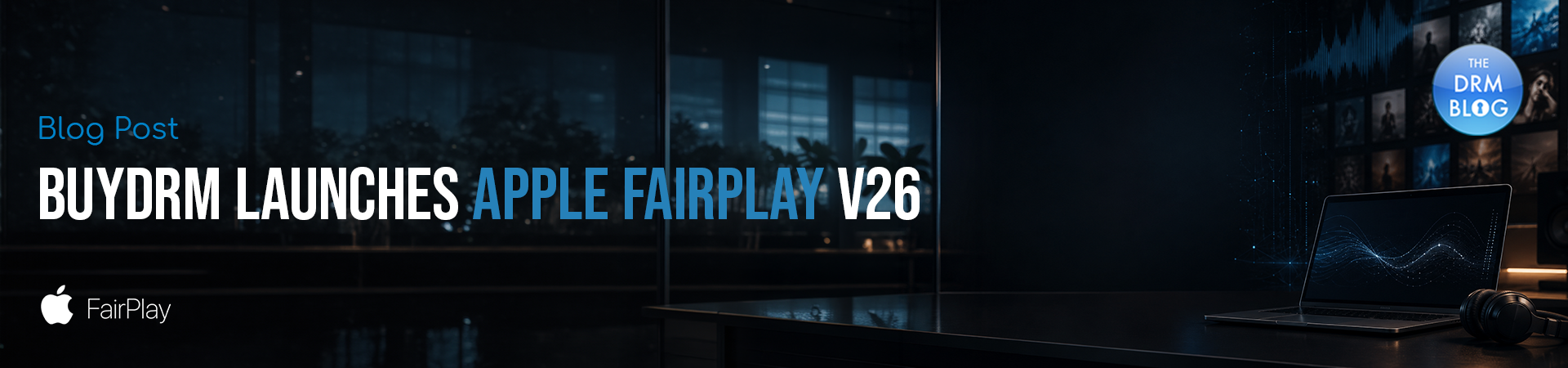 BuyDRM_BuyDRM Launches Apple FairPlay v26_1920x450