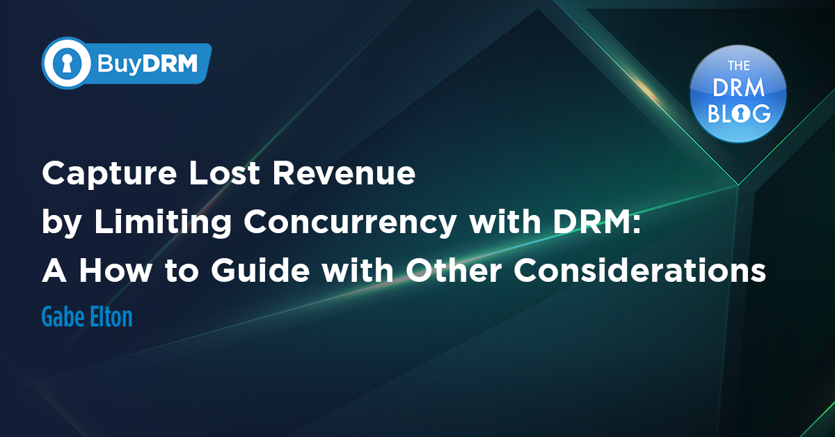 Capture Lost Revenue by Limiting Concurrency With DRM