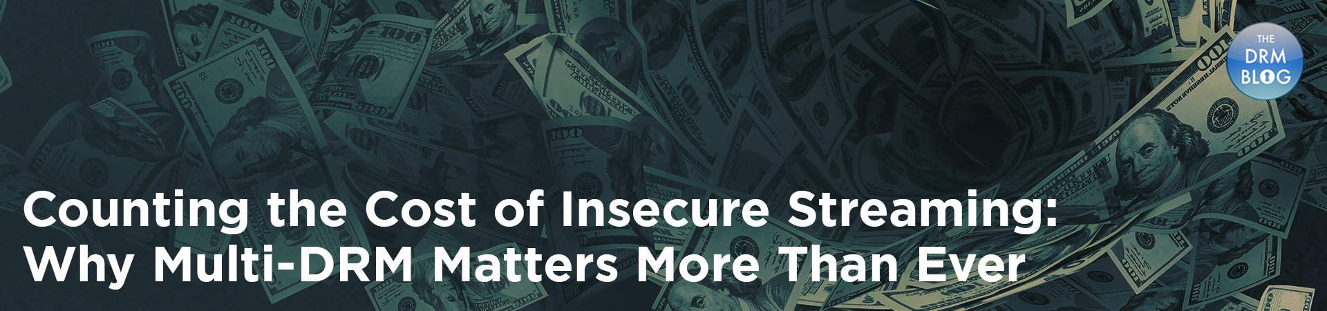 BuyDRM_Counting the Cost of Insecure Streaming- Why Multi-DRM Matters More Than Ever_1920x450