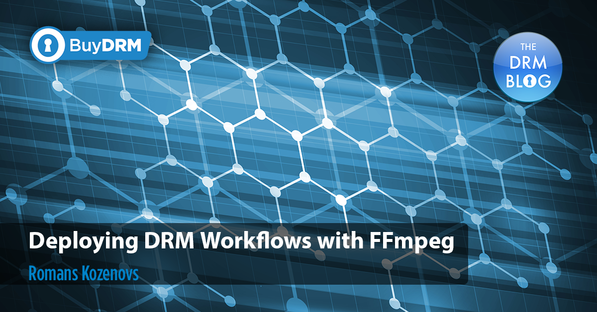 Deploying DRM Workflows with FFmpeg