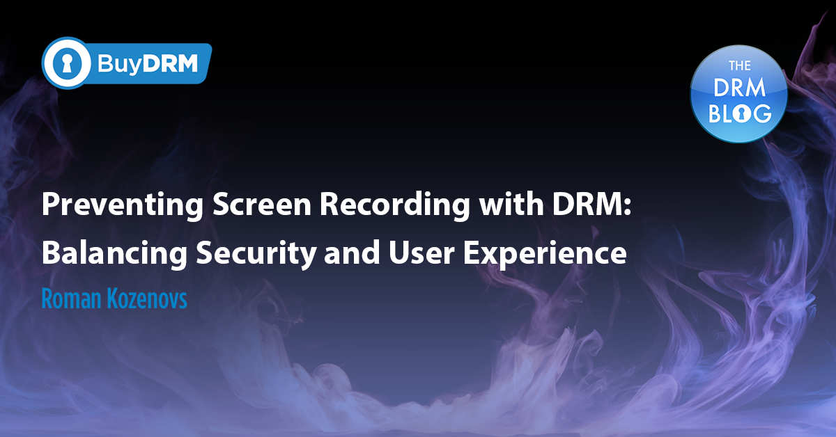 Preventing Screen Recording with DRM: Balancing Security and User Experience