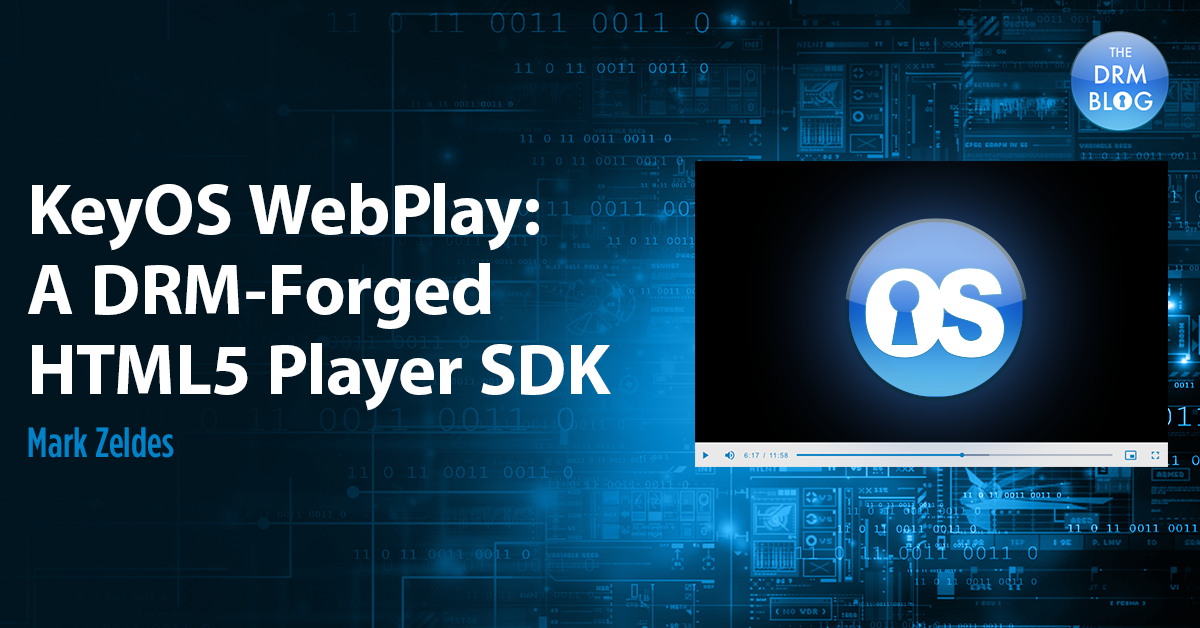 KeyOS WebPlay A DRM forged HTML5 Player SDK KeyOS WebPlay A DRM forged HTML5 Player SDK